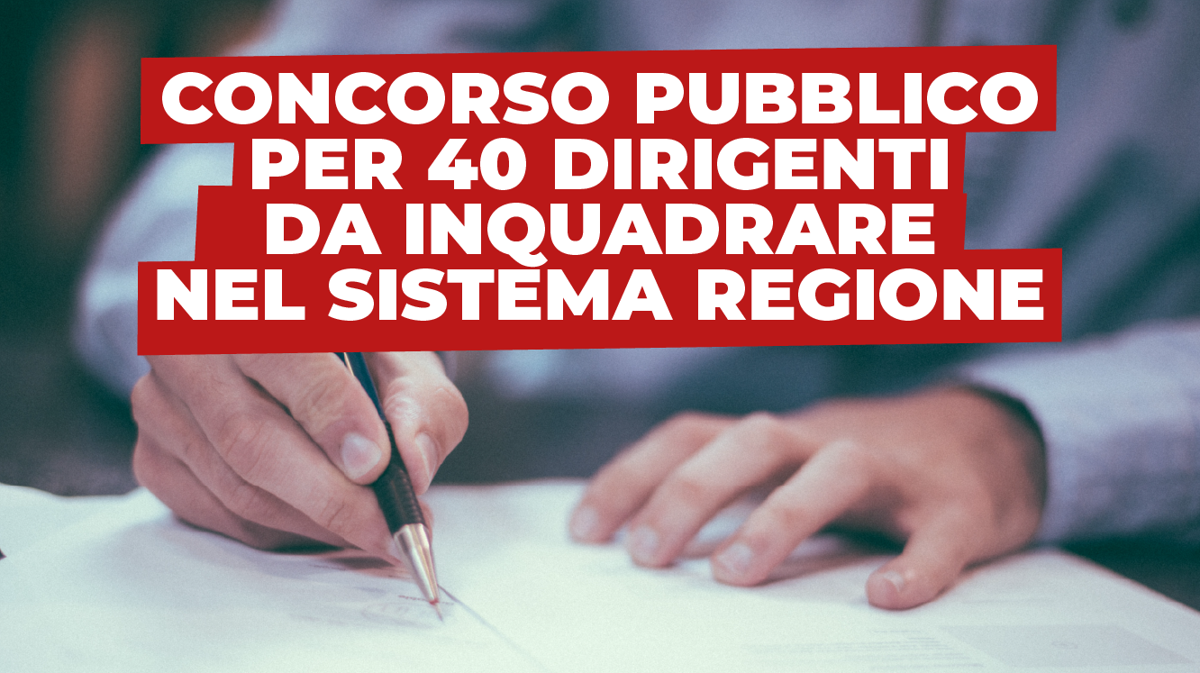 Concorso pubblico per 40 dirigenti da inquadrare nel Sistema Regione